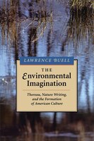 The Environmental Imagination: Thoreau, Nature Writing, and the Formation of American Culture