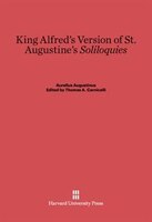 King Alfred's Version of St. Augustine's <i>Soliloquies</i>