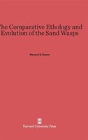 The Comparative Ethology and Evolution of the Sand Wasps