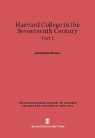 Harvard College in the Seventeenth Century, Part I