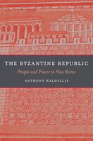 The Byzantine Republic: People And Power In New Rome