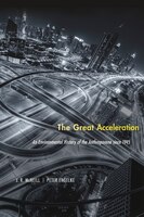 The Great Acceleration: An Environmental History Of The Anthropocene Since 1945