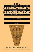 The Orientalizing Revolution: Near Eastern Influence on Greek Culture in the Early Archaic Age