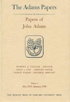 Papers of John Adams, Volumes 3 and 4: May 1775 - August 1776