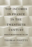 Top Incomes In France In The Twentieth Century: Inequality And Redistribution, 1901-1998