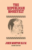 Republican Roosevelt, Second Edition