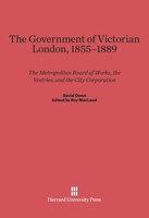 The Government of Victorian London, 1855-1889