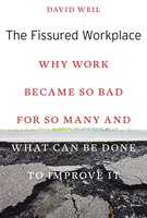 The Fissured Workplace: Why Work Became So Bad for So Many and What Can be Done to Improve it