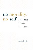 No Morality, No Self: Anscombe's Radical Skepticism