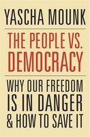 The People Vs. Democracy: Why Our Freedom Is In Danger And How To Save It