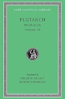 Moralia, Volume VII: On Love of Wealth. On Compliancy. On Envy and Hate. On Praising Oneself Inoffensively. On the Delay