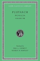 Moralia, Volume VIII: Table-talk, Books 1-6