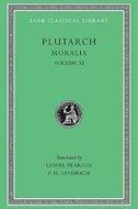 Moralia, Volume XI: On the Malice of Herodotus. Causes of Natural Phenomena