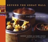 Beyond The Great Wall: Recipes And Travels In The Other China