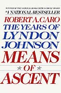 Means Of Ascent: The Years Of Lyndon Johnson Ii