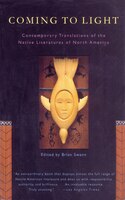 Coming To Light: Contemporary Translations Of The Native Literatures Of North America