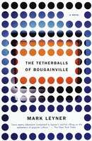The Tetherballs Of Bougainville: A Novel