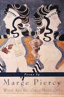 What Are Big Girls Made Of?: Poems