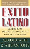 Exito Latino (Latino Seccedd): Consejos de los Ejecutivos Latinos de Mas Suceso en los Estados Unidos (Insights from 100 OF Americ