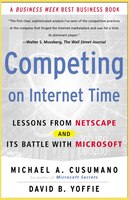 Competing on Internet Time: Lessons from Netscape and It's Battle with Microsoft