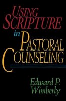Using Scripture in Pastoral Counseling: USING SCRIPTURE IN PASTORAL CO