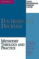 Doctrines and Discipline: Methodist Theology And Practice