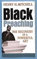 Black Preaching: The Recovery Of A Powerful Art