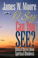 O Say Can You See?: Biblical Stories about Spiritual Blindness