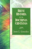 Breve Historia De Las Doctrinas Cristianas: A Concise History Of Christian Doctrine