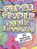 Super Simple Bible Lessons (Older): 60 Ready-to-Use Bible Activities for Ages 6-8
