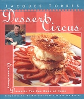 Dessert Circus: Extraordinary Desserts You Can Make At Home
