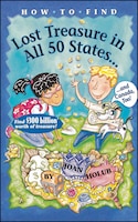 How to Find Lost Treasure: In All Fifty States and Canada, Too!