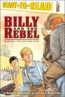 Billy and the Rebel: Based on a True Civil War Story