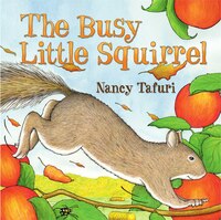 The Busy Little Squirrel Nancy Tafuri Author