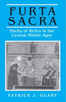 Furta Sacra: Thefts of Relics in the Central Middle Ages. (Revised Edition)