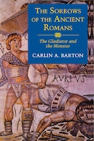 The Sorrows of the Ancient Romans: The Gladiator and the Monster