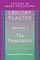 Studies in Greek Philosophy, Volume I: The Presocratics
