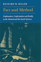 Fact and Method: Explanation, Confirmation and Reality in the Natural and the Social Sciences