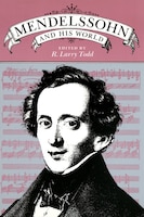 Mendelssohn And His World: Mendelssohn & His World