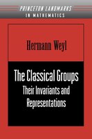 The Classical Groups: Their Invariants And Representations (pms-1)