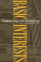 Basic Interests: The Importance of Groups in Politics and in Political Science