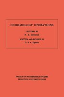 Cohomology Operations (AM-50), Volume 50: Lectures by N.E. Steenrod. (AM-50)