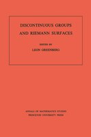 Discontinuous Groups and Riemann Surfaces (AM-79), Volume 79: Proceedings of the 1973 Conference at the University of Maryland. (A