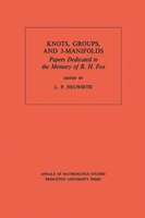 Knots, Groups and 3-Manifolds (AM-84), Volume 84: Papers Dedicated to the Memory of R.H. Fox. (AM-84)