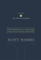 Philosophical Analysis in the Twentieth Century, Volume 1: The Dawn of Analysis