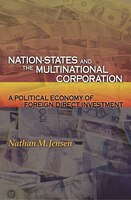 Nation-States and the Multinational Corporation: A Political Economy of Foreign Direct Investment Nathan M. Jensen Author