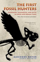 first fossil hunters dinosaurs mammoths and myth in greek and roman times