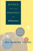 Justice and the Politics of Difference: [New in Paper]