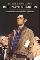 Red State Religion: Faith and Politics in America's Heartland