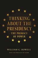 Thinking About the Presidency: The Primacy of Power